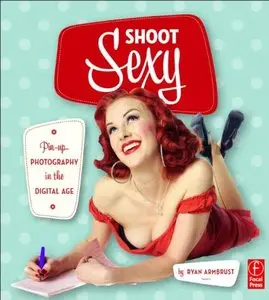 Shoot Sexy: Pinup Photography in the Digital Age By Ryan Armbrust [REPOST]