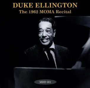 Duke Ellington - The 1962 MOMA Recital - Piano Solo & Trio (2010) {La Maison du Duke MDD 001}