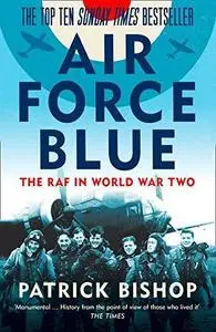 Air Force Blue: The RAF in World War Two—Spearhead of Victory