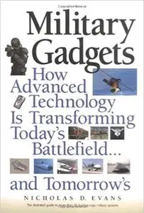 Military Gadgets: How Advanced Technology Is Transforming Today's Battlefield...and Tomorrow's (Repost)