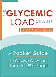 The Glycemic Load Counter: A Pocket Guide to GL and GI Values for over 800 Foods