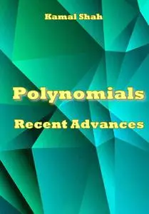 "Polynomials Recent Advances" ed. by Kamal Shah