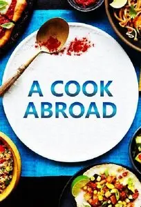 BBC - A Cook Abroad: Series 1 (2015)
