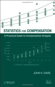 Statistics for Compensation: A Practical Guide to Compensation Analysis by John H. Davis