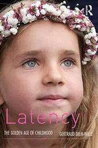 Latency: The Golden Age of Childhood