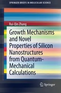 Growth Mechanisms and Novel Properties of Silicon Nanostructures from Quantum-Mechanical Calculations 