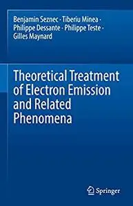 Theoretical Treatment of Electron Emission and Related Phenomena