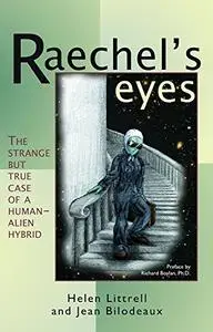 Raechels Eyes: The Strange But True Case of a Human-Alien Hybrid