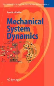 Mechanical System Dynamics by Friedrich Pfeiffer [Repost]