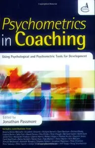 Psychometrics in Coaching: Using Psychological and Psychometric Tools for Development (repost)