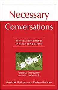 Necessary Conversations: Between Adult Children And Their Aging Parents