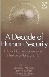 A Decade of Human Security: Global Governance And New Multilateralisms [Repost]