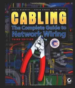Cabling: The Complete Guide to Network Wiring, 3rd Edition by David Barnett