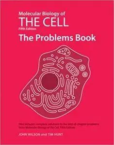 Molecular Biology of The Cell: The Problems Book (5th Edition)