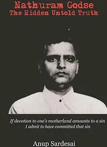 Nathuram Godse: The Hidden Untold Truth