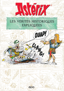 Astérix - Les Vérités Historiques Expliquées