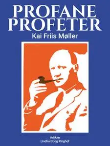 «Profane profeter» by Kai Friis Møller