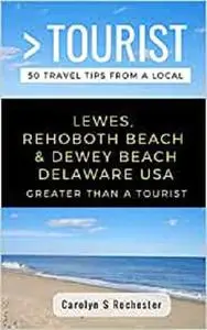 GREATER THAN A TOURIST- LEWES, REHOBOTH BEACH, & DEWEY BEACH DELAWARE UNITED STATES