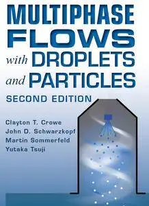 "Multiphase Flows with Droplets and Particles" by Clayton T. Crowe, John D. Schwarzkopf, Martin Sommerfeld, Yutaka Tsuji