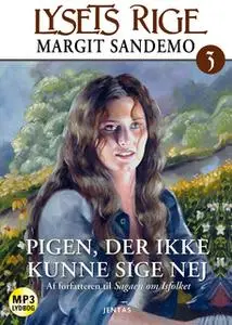 «Lysets rige 3 - Pigen som ikke kunne sige nej» by Margit Sandemo