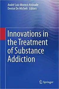 Innovations in the Treatment of Substance Addiction