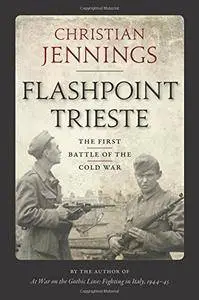 Flashpoint Trieste: The First Battle of the Cold War