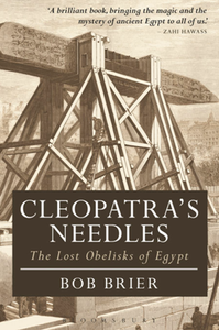 Cleopatra's Needles : The Lost Obelisks of Egypt