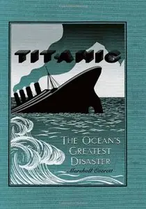 Wreck and Sinking of the Titanic: The Ocean's Greatest Disaster (Repost)