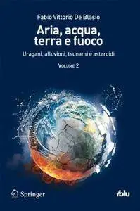 Aria, acqua, terra e fuoco - Volume II: Uragani, alluvioni, tsunami e asteroidi (I blu) [Repost]