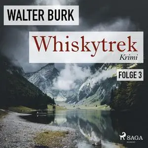 «Whiskytrek - Folge 3» by Walter Burk