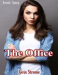 «The Office: Erotic Story» by Javin Strome