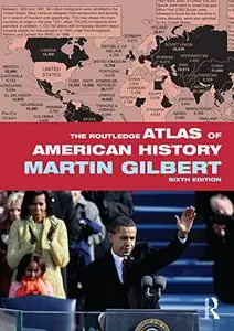 The Routledge Atlas of American History, 6th Edition