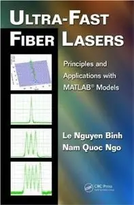 Ultra-Fast Fiber Lasers: Principles and Applications with MATLAB Models (repost)
