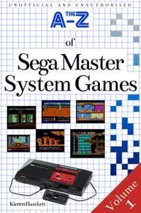 «The A-Z of Sega Master System Games - Volume 1» by Kieren Hawken