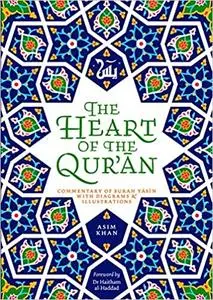 The Heart of the Qur'an: Commentary on Surah Yasin with Diagrams and Illustrations