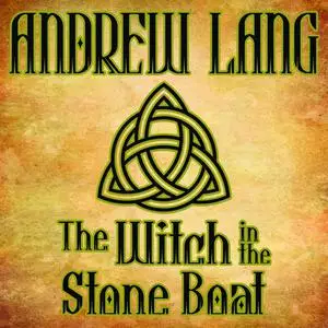 «The Witch in the Stone Boat» by Andrew Lang