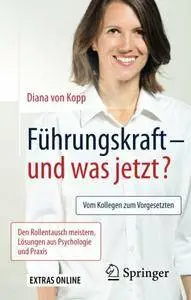 Führungskraft - und was jetzt?: Vom Kollegen zum Vorgesetzten, 2. Auflage
