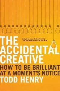 The Accidental Creative: How to Be Brilliant at a Moment's Notice (Repost)