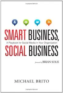 Smart Business, Social Business: A Playbook for Social Media in Your Organization (Repost)