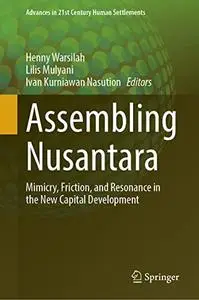 Assembling Nusantara: Mimicry, Friction, and Resonance in the New Capital Development