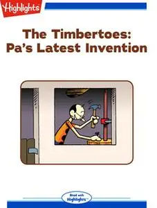 «The Timbertoes: Pa's Latest Invention» by Marileta Robinson