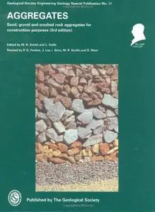 Aggregates: Sand, Gravel and Crushed Rock Aggregates for Construction Purposes, 3rd Edition (Geological Society Engineering Geo