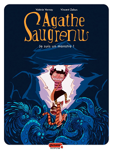 Agathe Saugrenu - Tome 1 - Je Suis Un Monstre!