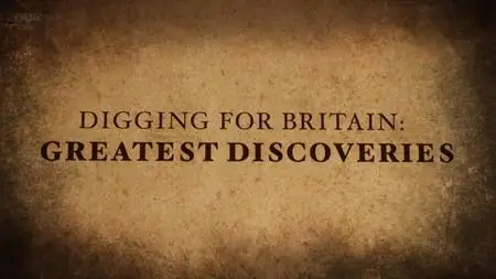 BBC - Digging for Britain: Greatest Discoveries (2020)