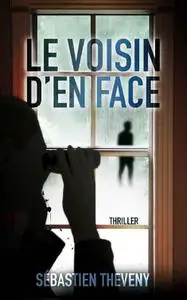 Sébastien Theveny, "Le voisin d'en face"