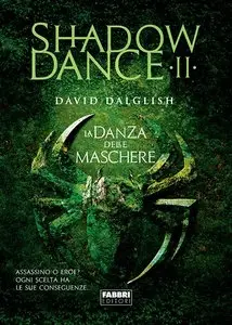David Dalglish – Shadowdance vol.02. La danza delle maschere (repost)