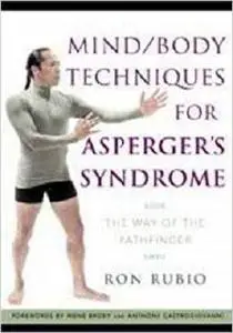 Mind/Body Techniques for Asperger's Syndrome: The Way of the Pathfinder