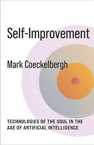 Self-Improvement: Technologies of the Soul in the Age of Artificial Intelligence