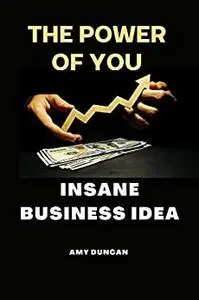 The Power of you Insane business idea