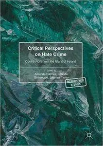 Critical Perspectives on Hate Crime: Contributions from the Island of Ireland
